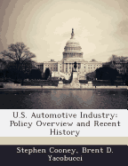 U.S. Automotive Industry: Policy Overview and Recent History - Cooney, Stephen; Yacobucci, Brent D.