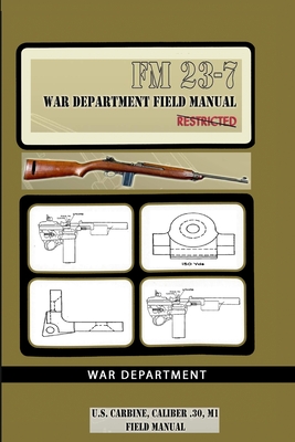 U.S. Carbine, Caliber .30, M1 Field Manual: FM 23-7 - War Department
