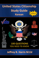 U.S. Citizenship Study Guide - Korean: 100 Questions You Need to Know