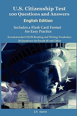 U.S. Citizenship Test (English Edition) 100 Questions and Answers Includes a Flash Card Format for Easy Practice - Aaron, J S