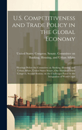 U.S. Competitiveness and Trade Policy in the Global Economy: Hearings Before the Committee on Banking, Housing, and Urban Affairs, United States Senate, One Hundred Third Congress, Second Session, on the Challenges Posed by the Integration of World Capit