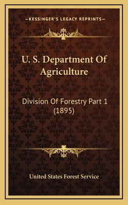 U. S. Department of Agriculture: Division of Forestry Part 1 (1895) - United States Forest Service