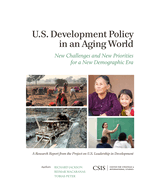 U.S. Development Policy in an Aging World: New Challenges and New Priorities for a New Demographic Era