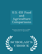 U.S.-Eu Food and Agriculture Comparisons - Scholar's Choice Edition