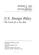 U.S. Foreign Policy: The Search for a New Role - Art, Robert J