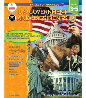 U.S. Government and Presidents, Grades 3 - 5 - Gamble, Amy