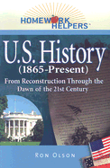 U.S. History (1865-Present): From Reconstruction Through the Dawn of the 21st Century - Olson, Ron