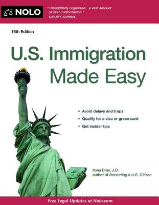 U.S. Immigration Made Easy - Bray, Ilona, Jd