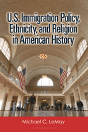 U.S. Immigration Policy, Ethnicity, and Religion in American History