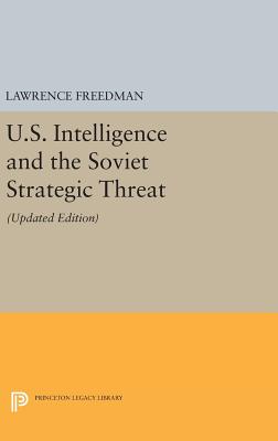 U.S. Intelligence and the Soviet Strategic Threat: Updated Edition - Freedman, Lawrence (Preface by)