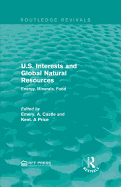 U.S. Interests and Global Natural Resources: Energy, Minerals, Food