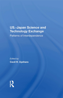 U.S.-Japan Science And Technology Exchange: Patterns Of Interdependence - Uyehara, Cecil H