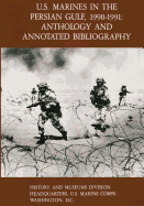 U.S. Marines in the Persian Gulf, 1990-1991: Anthology and Annotated Bibliography