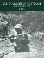 U.S. Marines in the Vietnam War: An Expanding War 1966