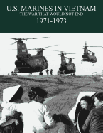 U.S. Marines in the Vietnam War: The War That Would Not End 1971-1973