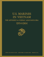 U.S. Marines in Vietnam: The Advisory and Combat Assistance Era, 1954 - 1964