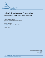 U.S. Mexican Security Cooperation: The Merida Initiative and Beyond - Finklea, Kristin, and Ribando, Clare