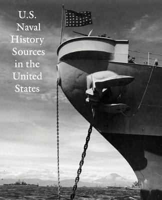 U.S. Naval History Sources in the United States - Allard, Dean C (Compiled by), and Crawley, Martha L (Compiled by), and Edmison, Mary W (Compiled by)