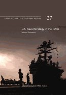U.S. Naval Strategy in the 1990s: Selected Documents: Naval War College Newport Papers 27