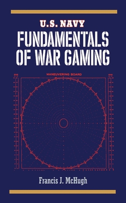 U.S. Navy Fundamentals of War Gaming - McHugh, Francis J