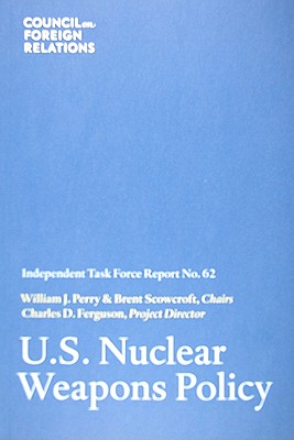 U.S. Nuclear Weapons Policy - Perry, William J, and Ferguson, Charles D, and Scowcroft, Brent, Professor