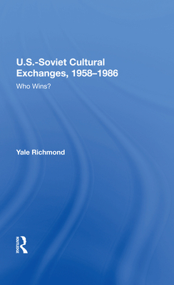 U.S.-Soviet Cultural Exchanges, 1958-1986: Who Wins? - Richmond, Yale