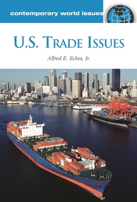 U.S. Trade Issues: A Reference Handbook - Jr, Alfred E Eckes