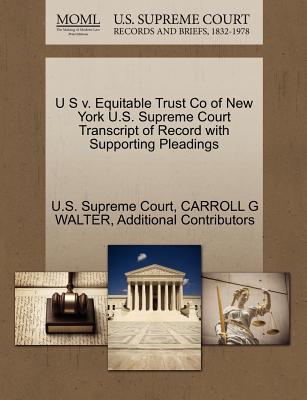 U S V. Equitable Trust Co of New York U.S. Supreme Court Transcript of Record with Supporting Pleadings - Walter, Carroll G, and Additional Contributors, and U S Supreme Court (Creator)