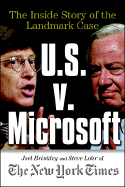 U.S. V. Microsoft: The Inside Story of the Landmark Case - Brinkley, Joel, and Lohr, Steve
