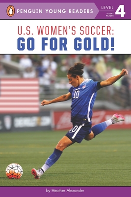 U.S. Women's Soccer: Go for Gold! - Alexander, Heather