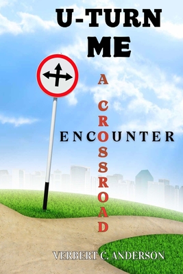 U-Turn Me: A Crossroad Encounter - Edwards, Angela (Editor), and Anderson, Verbert C