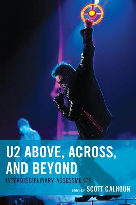 U2 Above, Across, and Beyond: Interdisciplinary Assessments - Calhoun, Scott D. (Editor), and Hamilton, Matt (Contributions by), and Hess, Arlan Elizabeth (Contributions by)