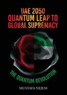UAE 2050, Quantum Leap to Global Supremacy