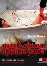 Ubaldo Terzani Horror Show - Gabriele Albanesi