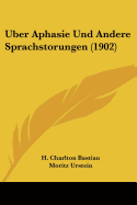 Uber Aphasie Und Andere Sprachstorungen (1902) - Bastian, H Charlton, and Urstein, Moritz (Translated by)