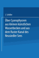 Uber Cyanophyceen Aus Kleinen Kunstlichen Wasserbecken Und Aus Dem Ruster Kanal Des Neusiedler Sees