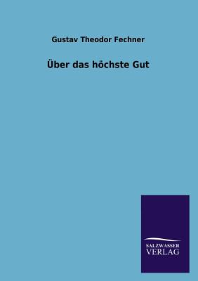 Uber Das Hochste Gut - Fechner, Gustav Theodor