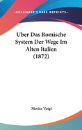 Uber Das Romische System Der Wege Im Alten Italien (1872)