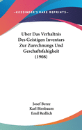 Uber Das Verhaltnis Des Geistigen Inventars Zur Zurechnungs Und Geschaftsfahigkeit (1908)