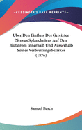 Uber Den Einfluss Des Gereizten Nervus Splanchnicus Auf Den Blutstrom Innerhalb Und Ausserhalb Seines Verbreitungsbezirkes (1876)