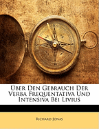 Uber Den Gebrauch Der Verba Frequentativa Und Intensiva Bei Livius