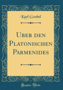 Uber Den Platonischen Parmenides (Classic Reprint)