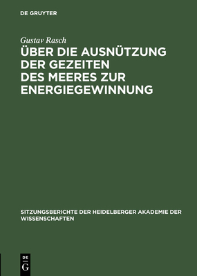 Uber Die Ausnutzung Der Gezeiten Des Meeres Zur Energiegewinnung - Rasch, Gustav