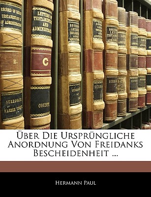 Uber Die Irsprungliche Anordnung Von Freidanks Bescheidenheit ... - Paul, Hermann