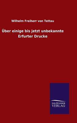 Uber Einige Bis Jetzt Unbekannte Erfurter Drucke - Von Tettau, Wilhelm Freiherr