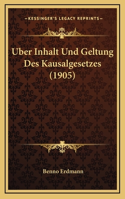 Uber Inhalt Und Geltung Des Kausalgesetzes (1905) - Erdmann, Benno