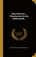 Uber Newtons ... Pfuschereien in Der Mathematik...