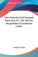 Uber Notwehr Und Notstand Nach Den 227, 228, 904 Des Burgerlichen Gesetzbuchs (1903)