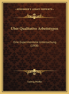 Uber Qualitative Arbeitstypen: Eine Experimentelle Untersuchung (1908)