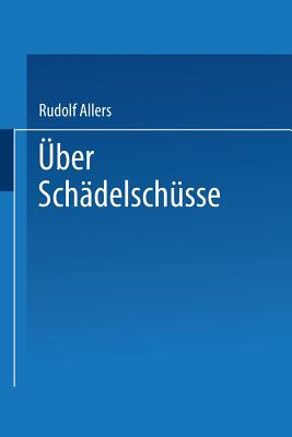 Uber Schadelschusse: Probleme Der Klinik Und Der Fursorge - Allers, Rudolf